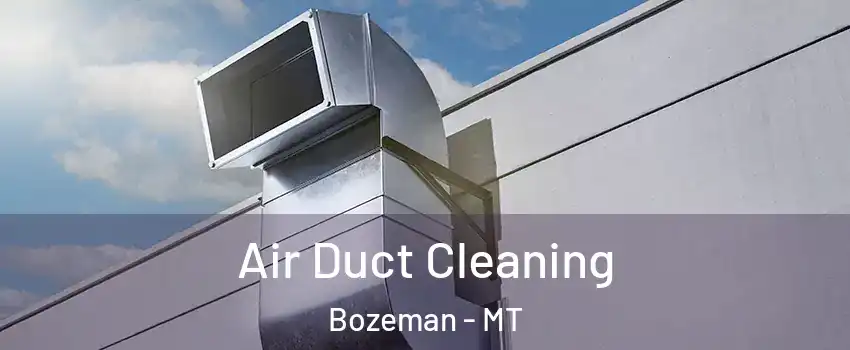  Air Duct Cleaning Bozeman - MT