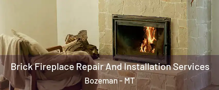  Brick Fireplace Repair And Installation Services Bozeman - MT