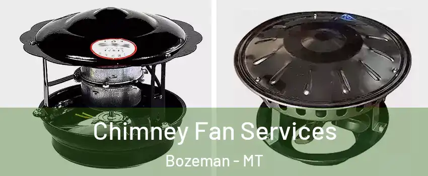  Chimney Fan Services Bozeman - MT