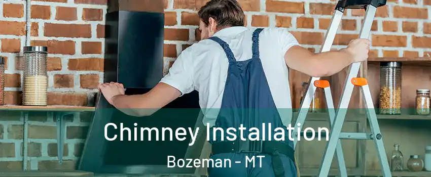  Chimney Installation Bozeman - MT