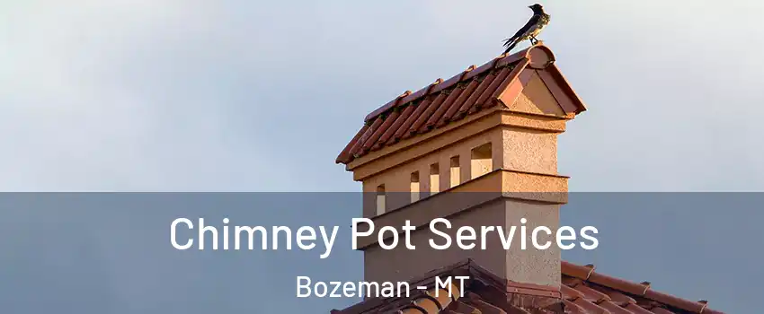  Chimney Pot Services Bozeman - MT