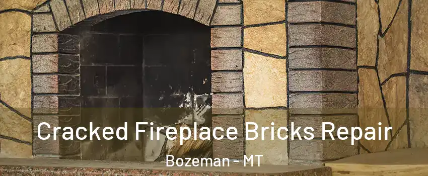  Cracked Fireplace Bricks Repair Bozeman - MT