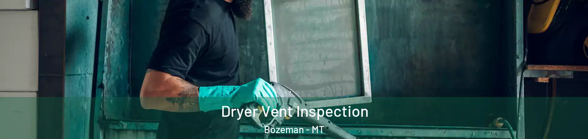  Dryer Vent Inspection Bozeman - MT