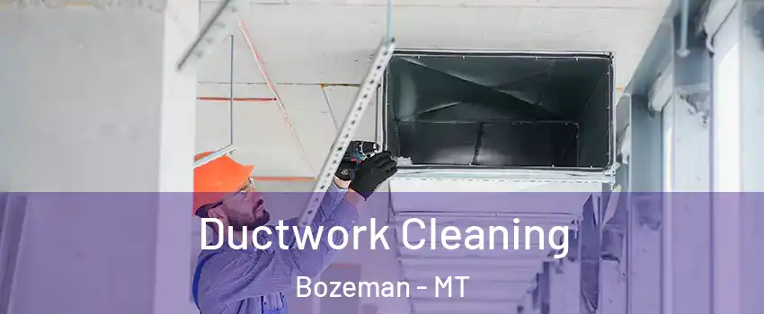  Ductwork Cleaning Bozeman - MT