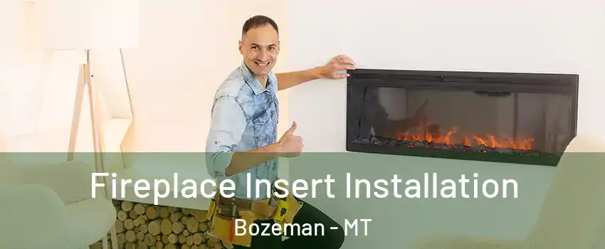  Fireplace Insert Installation Bozeman - MT