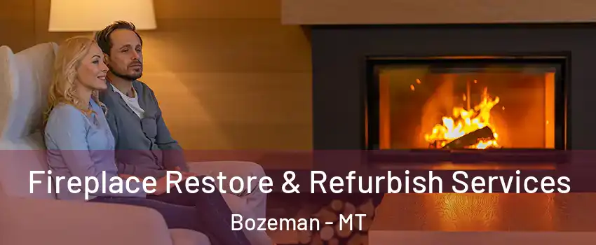  Fireplace Restore & Refurbish Services Bozeman - MT