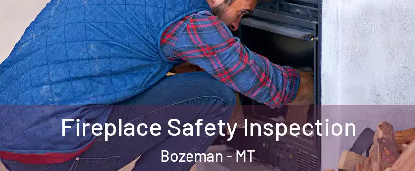  Fireplace Safety Inspection Bozeman - MT