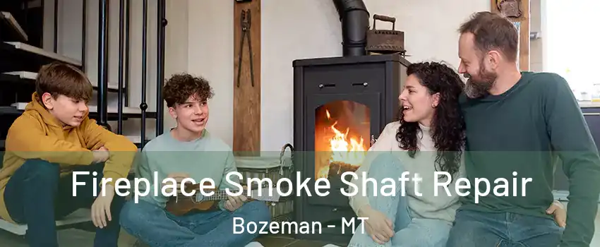  Fireplace Smoke Shaft Repair Bozeman - MT