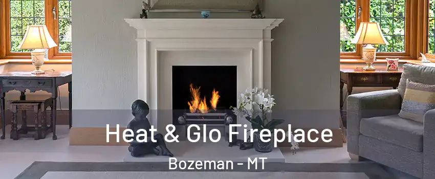  Heat & Glo Fireplace Bozeman - MT