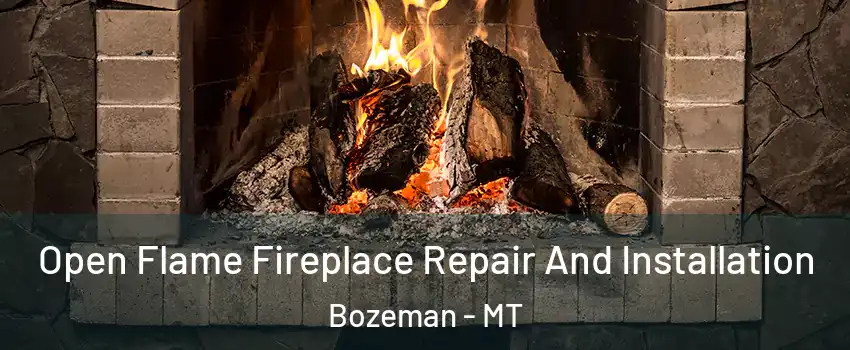  Open Flame Fireplace Repair And Installation Bozeman - MT
