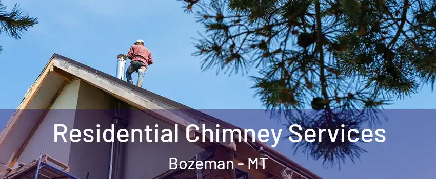  Residential Chimney Services Bozeman - MT