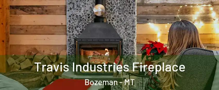  Travis Industries Fireplace Bozeman - MT