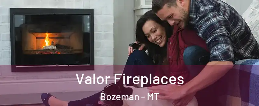  Valor Fireplaces Bozeman - MT