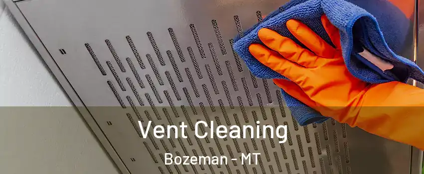  Vent Cleaning Bozeman - MT