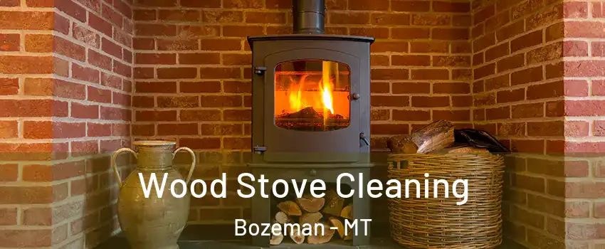  Wood Stove Cleaning Bozeman - MT