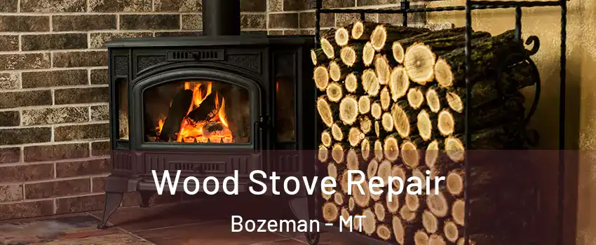  Wood Stove Repair Bozeman - MT
